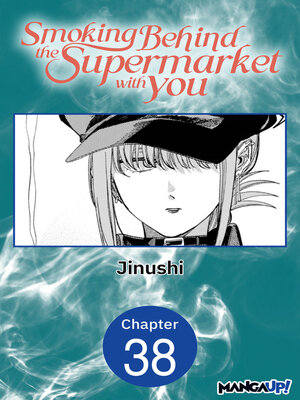 cover image of Smoking Behind the Supermarket with You, Chapter 38